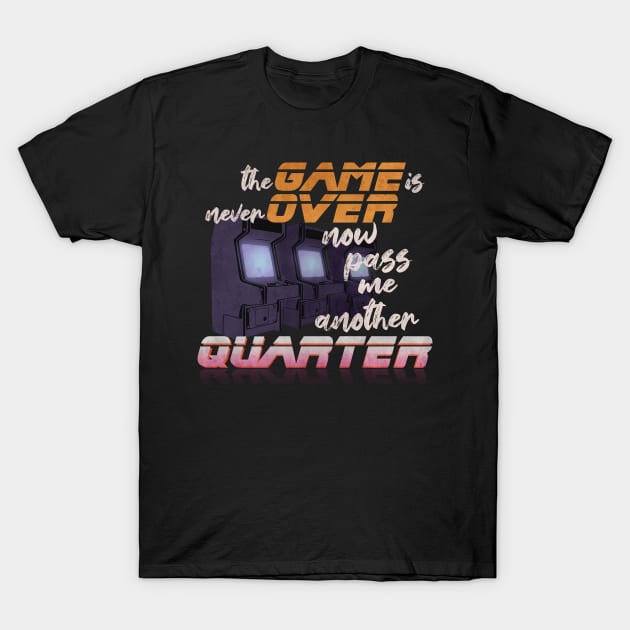 The Game is Never Over T-Shirt by CanaryKeet